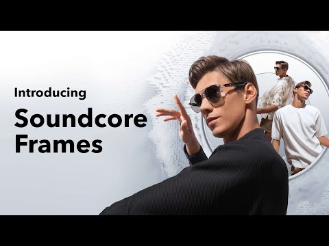 A Video Of Soundcore Frames - Audio Glasses with OpenSurround™️ System for Spacious Sound